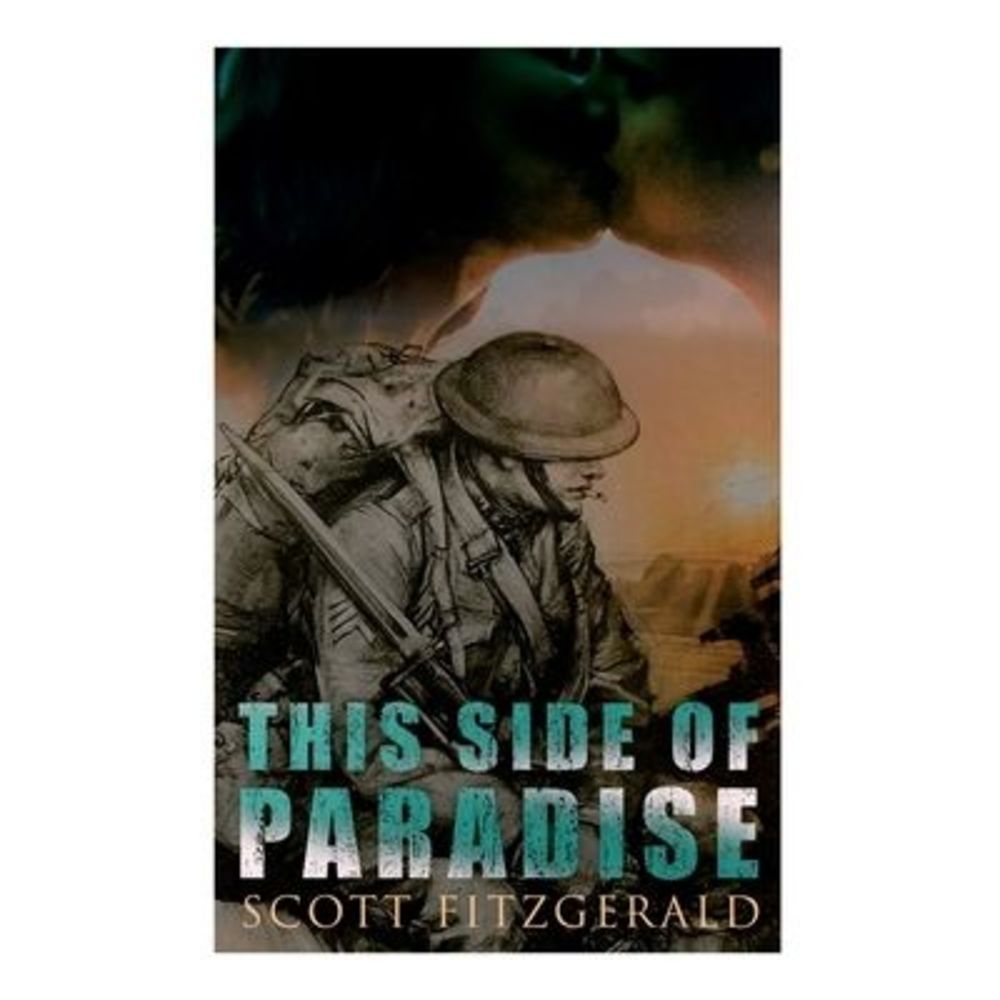 This Side of Paradise: Romance Novel -- F. Scott Fitzgerald